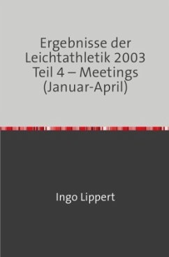 Ergebnisse der Leichtathletik 2003 Teil 4 - Meetings (Januar-April) - Lippert, Ingo