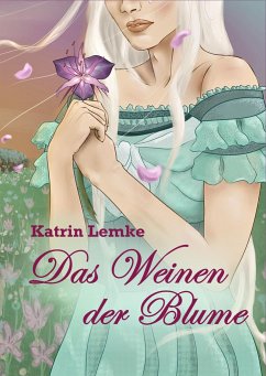 Das Weinen der Blume - Lemke, Katrin