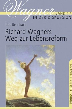 Richard Wagners Weg zur Lebensreform - Bermbach, Udo