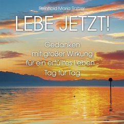 Lebe jetzt! - Ratzer, Reinhold Maria