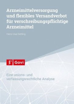 Arzneimittelversorgung und flexibles Versandverbot für verschreibungspflichtige Arzneimittel - Dettling, Heinz-Uwe