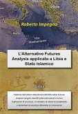 L’Alternative Futures Analysis applicata a Libia e Stato Islamico (eBook, PDF)