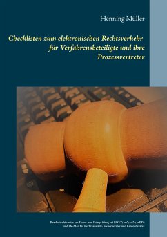 Checklisten zum elektronischen Rechtsverkehr für Verfahrensbeteiligte und ihre Prozessvertreter - Müller, Henning