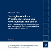 Strategiemodell zur Projektentwicklung von Unternehmensimmobilien Strategiemodell zur Projektentwicklung von Unternehmensimmobilien