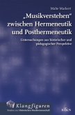 "Musikverstehen" zwischen Hermeneutik und Posthermeneutik