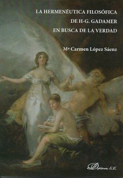 La hermenéutica filosófica de H-G. Gadamer en busca de la verdad - López Sáenz, María Carmen