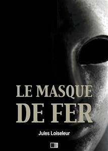 Le Masque de Fer (eBook, ePUB) - Loiseleur, Jules