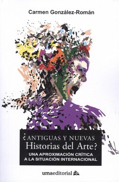 ¿Antiguas y nuevas historias del arte? : una aproximación crítica a la situación internacional - González Román, Carmen