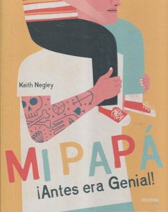 Mi Papá ¡Antes Era Genial! - Negley, Keith