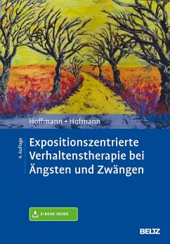 Expositionszentrierte Verhaltenstherapie bei Ängsten und Zwängen (eBook, PDF) - Hoffmann, Nicolas; Hofmann, Birgit