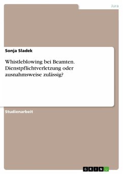 Whistleblowing bei Beamten. Dienstpflichtverletzung oder ausnahmsweise zulässig? - Sladek, Sonja