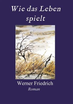 Wie das Leben spielt - Friedrich, Werner