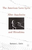 The American Love Lyric After Auschwitz and Hiroshima (eBook, PDF)