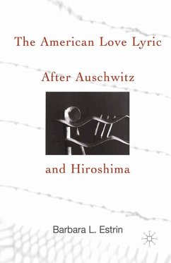 The American Love Lyric After Auschwitz and Hiroshima (eBook, PDF) - Estrin, B.