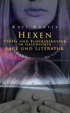 Hexen, Teufel und Blocksbergspuk in Geschichte, Sage und Literatur (eBook, ePUB) - Knortz, Karl