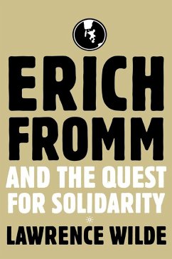 Erich Fromm and the Quest for Solidarity (eBook, PDF) - Wilde, Lawrence