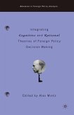 Integrating Cognitive and Rational Theories of Foreign Policy Decision Making (eBook, PDF)