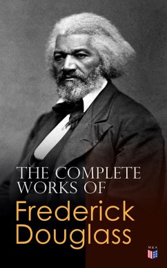 The Complete Works of Frederick Douglass (eBook, ePUB) - Douglass, Frederick