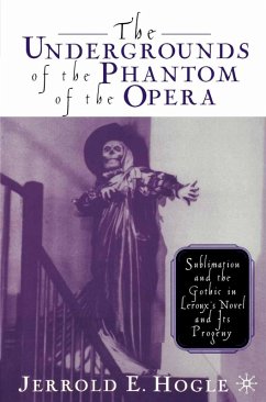 The Undergrounds of the Phantom of the Opera (eBook, PDF) - Hogle, J.