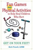 Fun Games and Physical Activities to Help Heal Children Who Hurt (eBook, ePUB)
