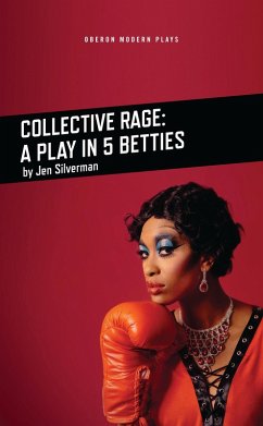Collective Rage: A Play in Five Betties (eBook, ePUB) - Silverman, Jen