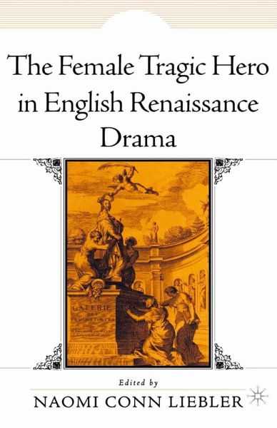 The Female Tragic Hero in English Renaissance Drama (eBook, PDF) The Female Tragic Hero in English Renaissance Drama (eBook, PDF)
