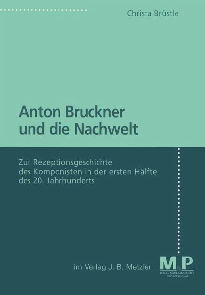 Anton Bruckner und die Nachwelt (eBook, PDF) Anton Bruckner und die Nachwelt (eBook, PDF)