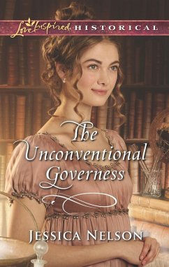 The Unconventional Governess (Mills & Boon Love Inspired Historical) (eBook, ePUB) - Nelson, Jessica