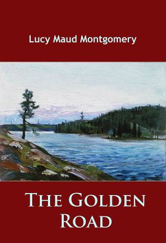 The Golden Road (eBook, ePUB) - Montgomery, L. M.