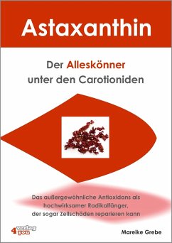 Astaxanthin - der Alleskönner unter den Carotioniden (eBook, ePUB) - Grebe, Mareike
