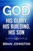 God: His Glory, His Building, His Son (eBook, ePUB)