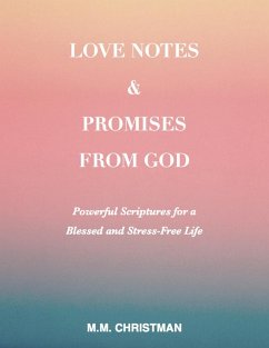Love Notes & Promises From God: Powerful Scriptures For A Blessed and Stress-Free Life (eBook, ePUB) - Christman, M. M.