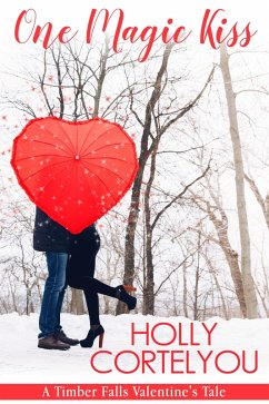 One Magic Kiss (A Timber Falls Valentine's Tale) (eBook, ePUB) - Cortelyou, Holly