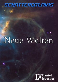 Schattengalaxis - Neue Welten (eBook, ePUB) - Isberner, Daniel