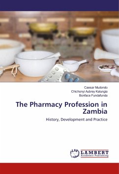 The Pharmacy Profession in Zambia - Mudondo, Caesar;Kalungia, Chichonyi Aubrey;Fundafunda, Bonface