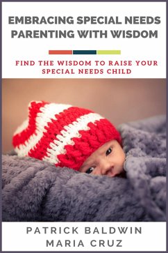 Cover Embracing Special Needs Parenting With Wisdom: Find the Wisdom to Raise Your Special Needs Child (eBook, ePUB)