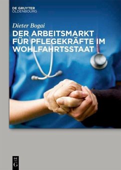 Der Arbeitsmarkt für Pflegekräfte im Wohlfahrtsstaat (eBook, ePUB) - Bogai, Dieter