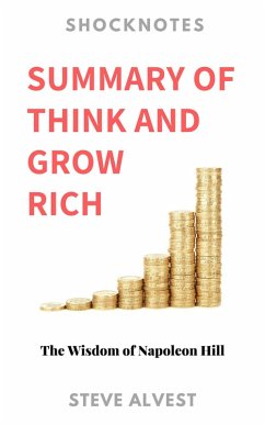 Summary of Think and Grow Rich: The Wisdom of Napoleon Hill (ShockNotes, #1) (eBook, ePUB) - Alvest, Steve