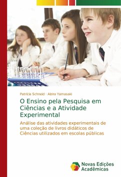 O Ensino pela Pesquisa em Ciências e a Atividade Experimental - Schneid, Patrícia;Yamasaki, Alzira