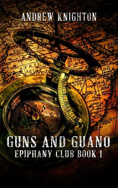 Guns and Guano (Epiphany Club, #1) (eBook, ePUB) - Knighton, Andrew