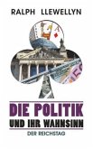 Die Politik und ihr Wahnsinn