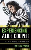 Experiencing Alice Cooper (eBook, ePUB)