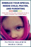 Embrace Your Special Needs Child, Prayer, and Parenting: Find the Faith and Courage to Be a Great Parent for Your Child (eBook, ePUB)