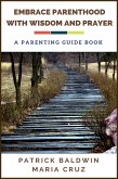 Embrace Parenthood with Wisdom and Prayer: A Parenting Guide Book (eBook, ePUB)