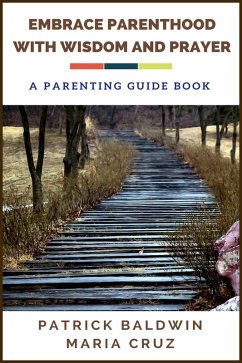 Cover Embrace Parenthood with Wisdom and Prayer: A Parenting Guide Book (eBook, ePUB)