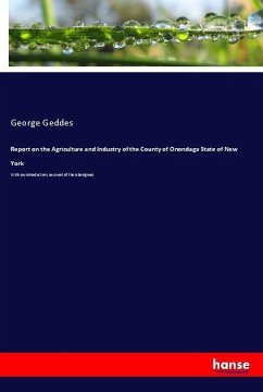 Report on the Agriculture and Industry of the County of Onondaga State of New York - Geddes, George