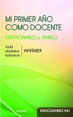 Mi primer año como docente : cómo vivirlo y gestionarlo