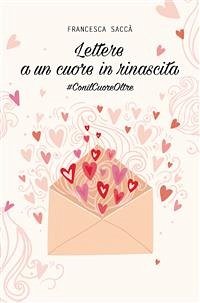 Lettere a un cuore in rinascita (eBook, ePUB) - Saccà, Francesca