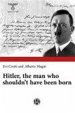 Hitler, the man who shouldn&quote;t have been born (eBook, ePUB)