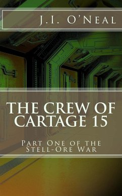 The Crew of Cartage 15 (Stell-Ore War, #1) (eBook, ePUB) - O'Neal, J. I.